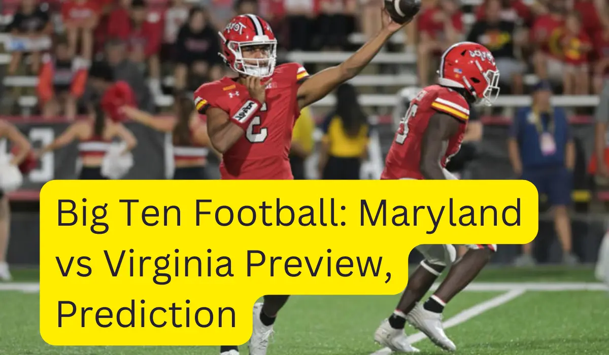 Big Ten Football Maryland vs Virginia Preview, Prediction
